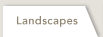 Landscapes